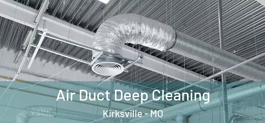  Air Duct Deep Cleaning Kirksville - MO