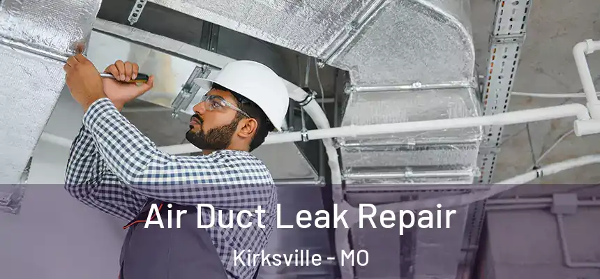  Air Duct Leak Repair Kirksville - MO
