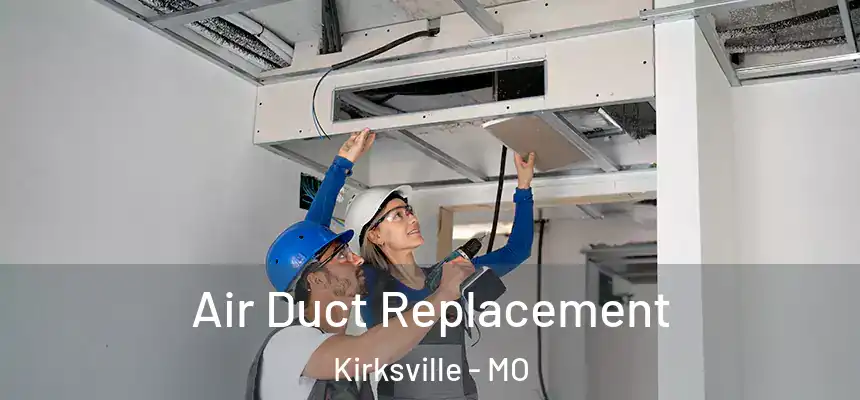  Air Duct Replacement Kirksville - MO