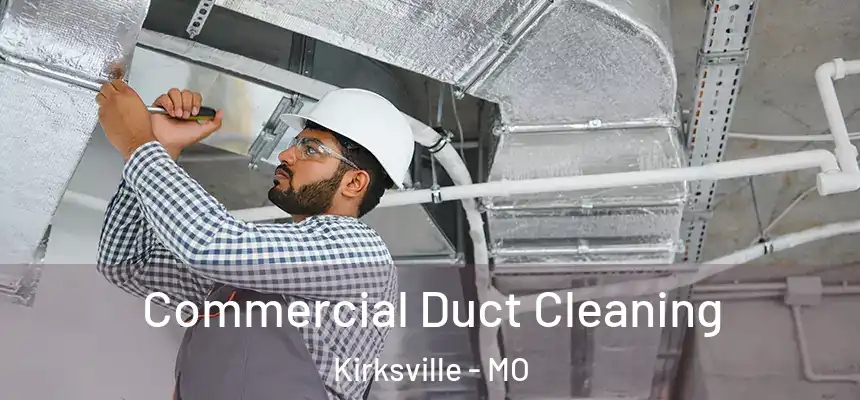  Commercial Duct Cleaning Kirksville - MO