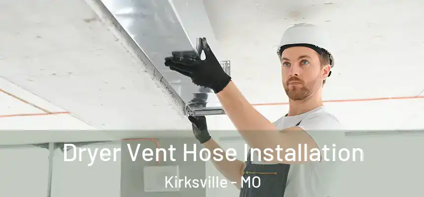  Dryer Vent Hose Installation Kirksville - MO