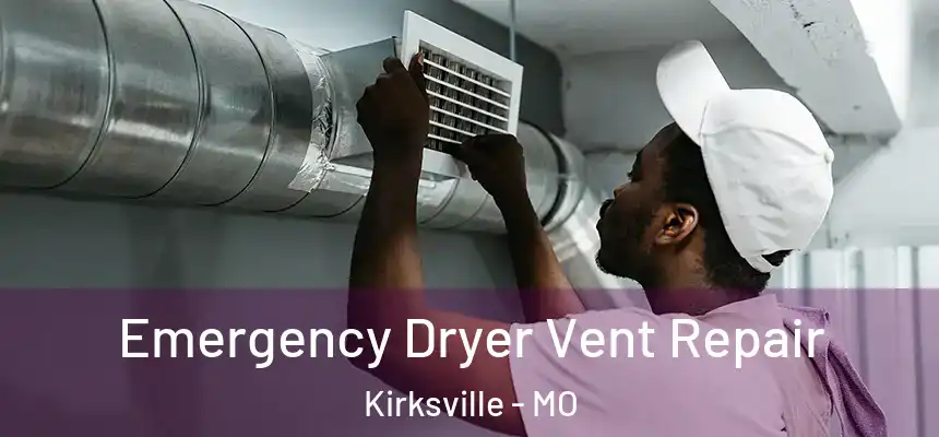  Emergency Dryer Vent Repair Kirksville - MO