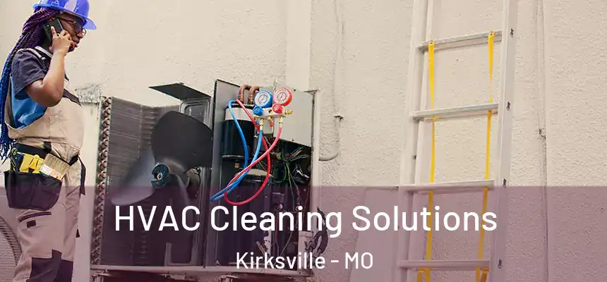  HVAC Cleaning Solutions Kirksville - MO