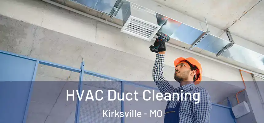  HVAC Duct Cleaning Kirksville - MO