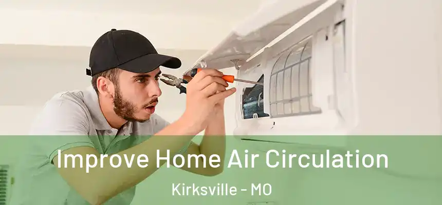  Improve Home Air Circulation Kirksville - MO