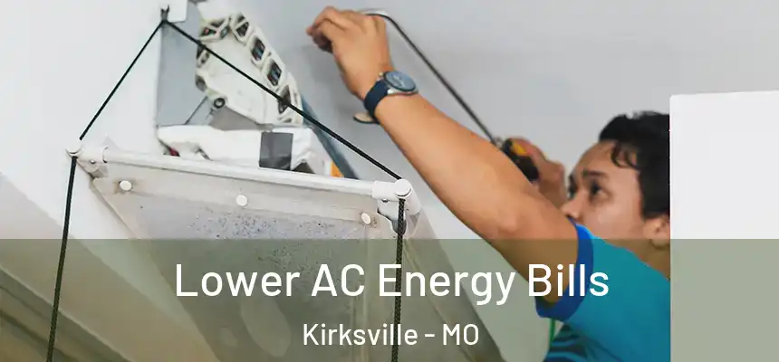  Lower AC Energy Bills Kirksville - MO
