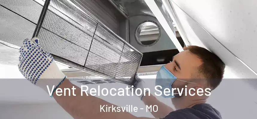  Vent Relocation Services Kirksville - MO