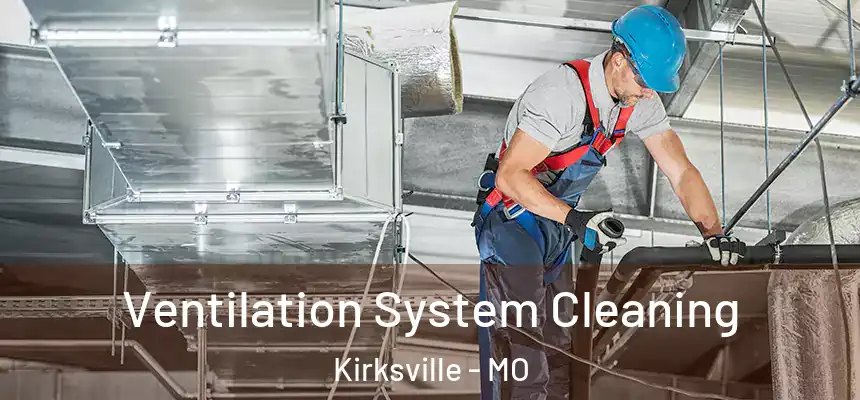  Ventilation System Cleaning Kirksville - MO